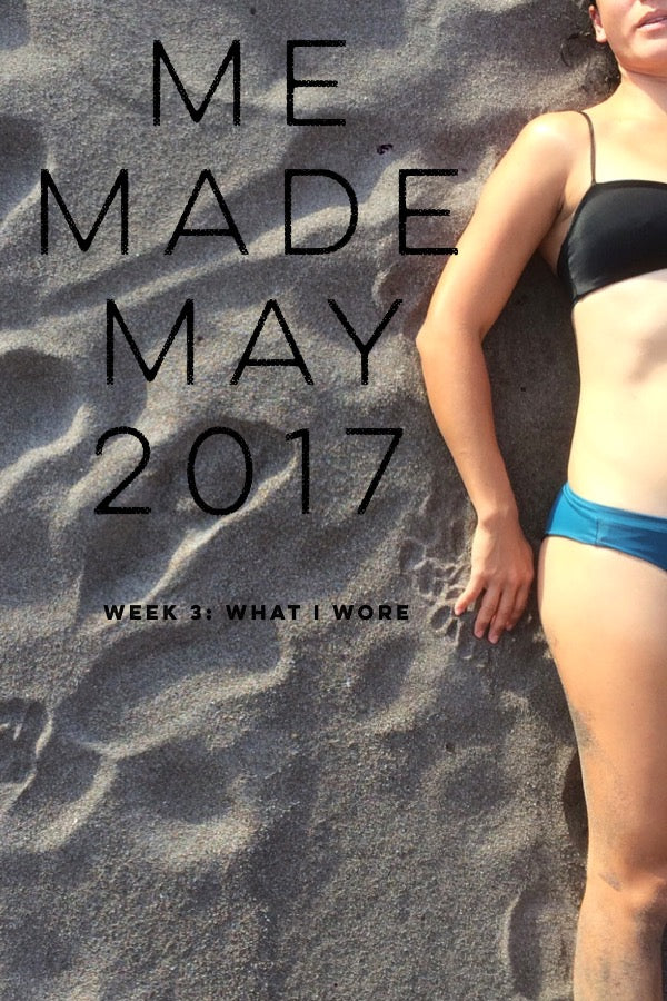 me made may 2017 | week 3