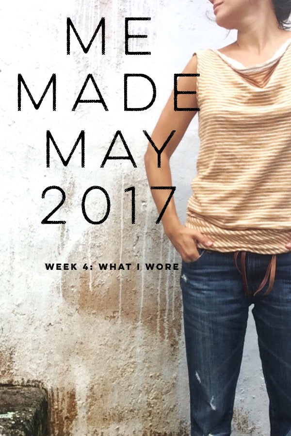 me made may 2017 | week 4
